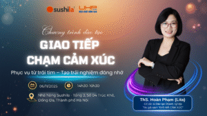 Giao Tiếp – Chạm Cảm Xúc: Hành trình nâng tầm trải nghiệm khách hàng tại Sushila