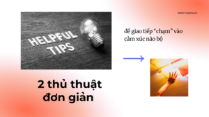 2 thủ thuật đơn giản để giao tiếp “chạm” vào cảm xúc não bộ