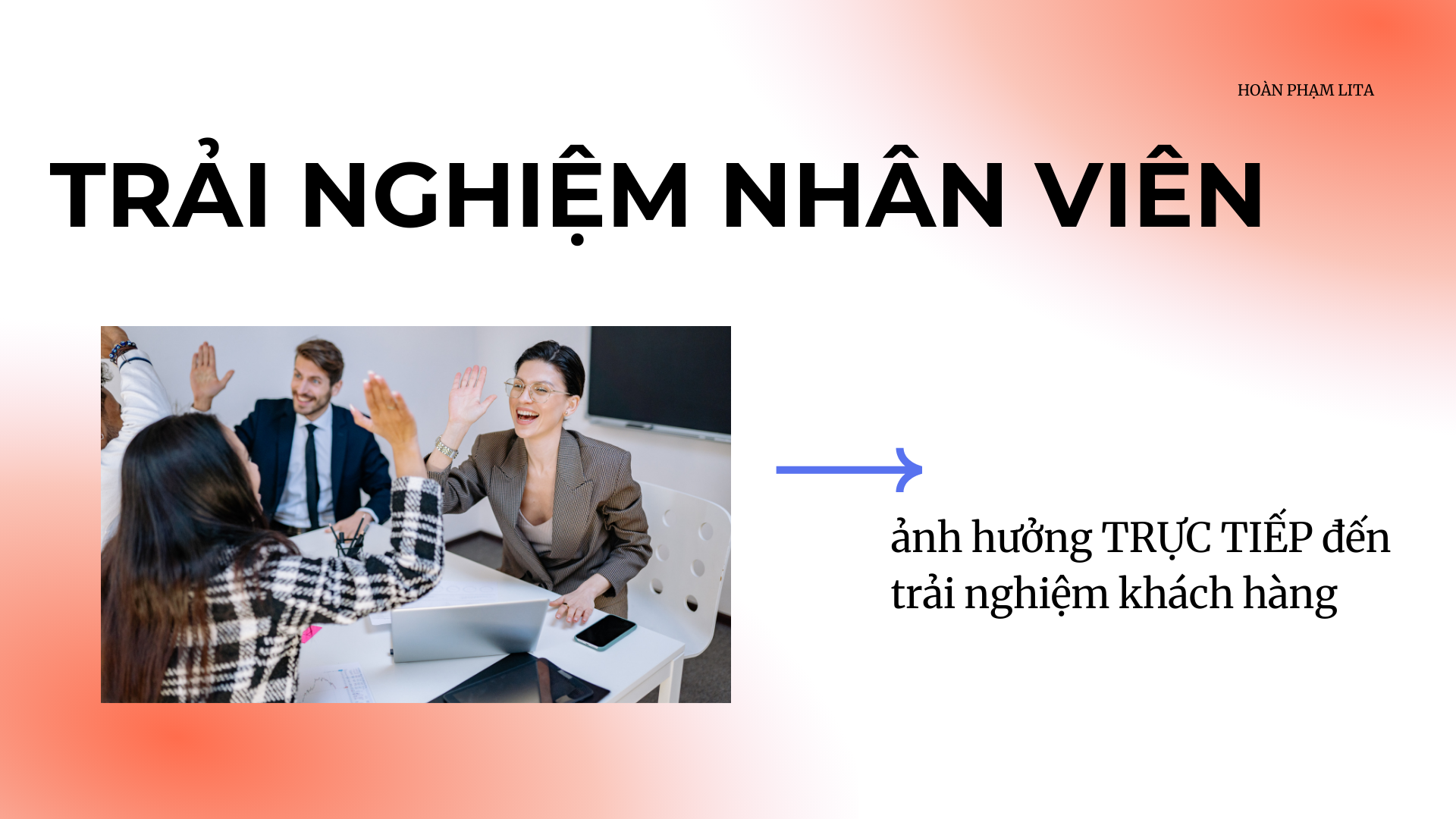 Trải nghiệm nhân viên ảnh hưởng trực tiếp đến trải nghiệm khách hàng