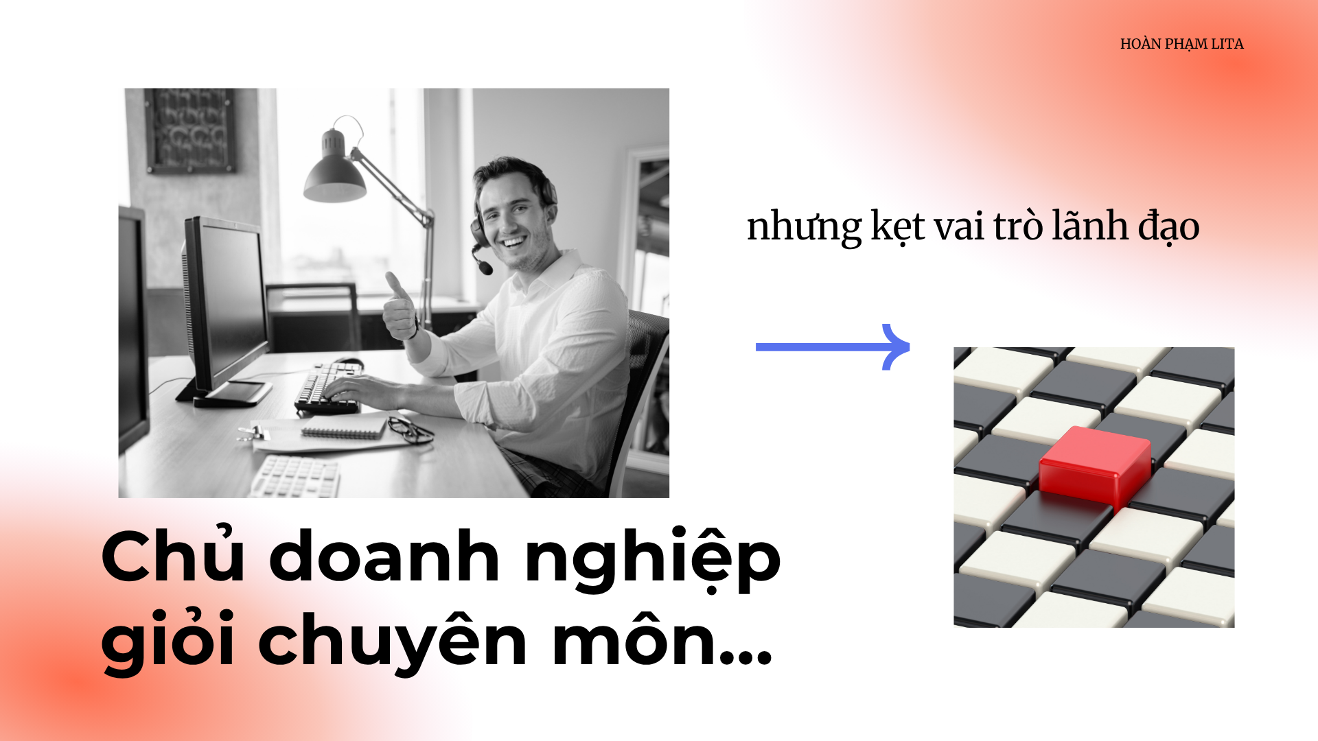 Chủ doanh nghiệp giỏi chuyên môn nhưng mắc kẹt tại vai trò lãnh đạo