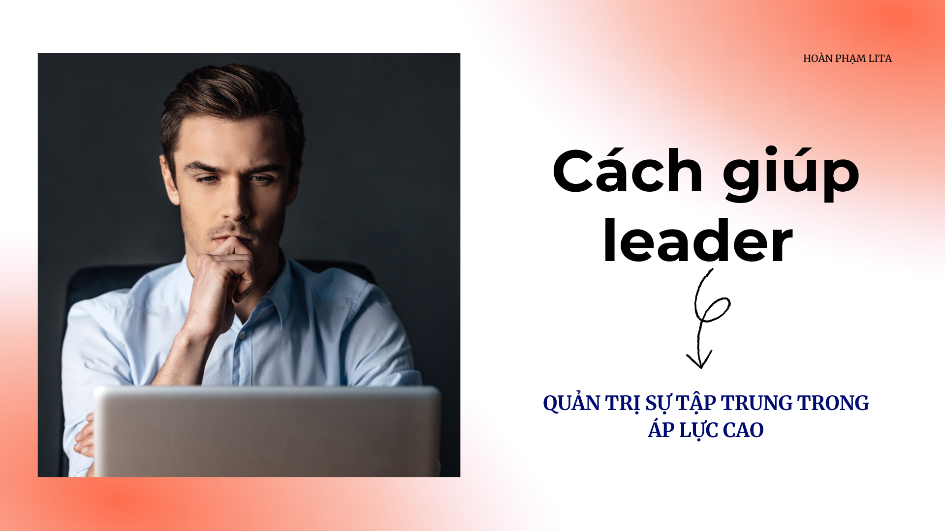 Cách leader quản trị sự tập trung trong áp lực cao