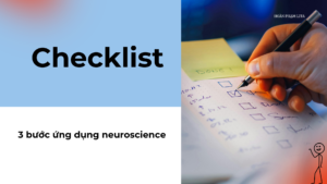 Checklist 3 bước ứng dụng neuroscience: Tăng tỷ lệ chốt đơn từ gốc hành vi