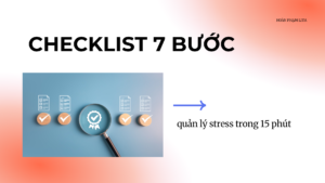 Checklist 7 bước quản lý stress trong 15 phút